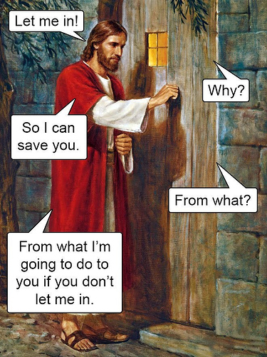 Jesus knocking on door, promising to save person from what He will do to them if they don't let Him in.